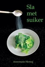 Sla met suiker 9789492371058 Annemarie Hering, Boeken, Verzenden, Gelezen, Annemarie Hering