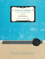 Leven in vrijheid 9789063536930 Beth Moore, Boeken, Verzenden, Zo goed als nieuw, Beth Moore