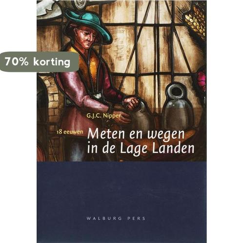 18 eeuwen meten en wegen in de Lage Landen 9789057302800, Boeken, Overige Boeken, Gelezen, Verzenden