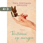 Vertrouw op morgen / Citerreeks / 3 9789401911900, Boeken, Verzenden, Zo goed als nieuw, Thea Zoeteman-Meulstee