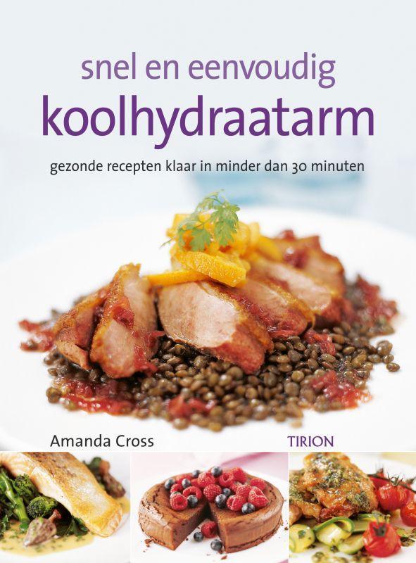 Snel en eenvoudig koolhydraatarm 9789043906135 A. Cross, Boeken, Kookboeken, Zo goed als nieuw, Verzenden