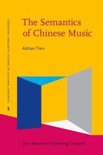 The Semantics of Chinese Music 9789027204080 Adrian Tien, Verzenden, Zo goed als nieuw, Adrian Tien