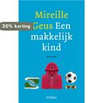 Een makkelijk kind 9789046820797 Mireille Geus, Boeken, Verzenden, Zo goed als nieuw, Mireille Geus