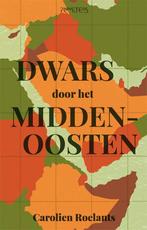 Dwars door het Midden-Oosten 9789044640687 Carolien Roelants, Verzenden, Gelezen, Carolien Roelants
