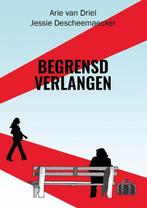 9789493366312 Begrensd verlangen Arie van Driel, Verzenden, Nieuw, Arie van Driel