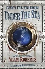 Twenty Trillion Leagues Under The Sea 9781473215313, Verzenden, Zo goed als nieuw, Adam Roberts