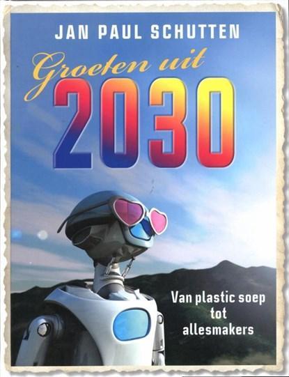 Groeten uit 2030! | 9789026129742 | SCHUTTEN, Jan Paul, Boeken, Kinderboeken | Jeugd | onder 10 jaar, Zo goed als nieuw