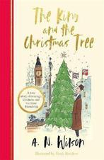 The King and the Christmas Tree 9781786580900 A.N. Wilson, Verzenden, Gelezen, A.N. Wilson