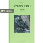 Vogelvrij / druk ND 9789081122917 B. Hageraats, Verzenden, Zo goed als nieuw, B. Hageraats