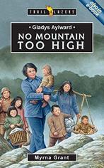 Gladys Aylward: No Mountain Too High (Trailblazers), Grant,, Myrna Grant, Zo goed als nieuw, Verzenden