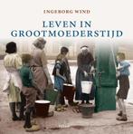 Leven in grootmoeders tijd 9789089893215 I. Wind, Boeken, Verzenden, Zo goed als nieuw, I. Wind
