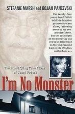 Im no monster: the horrifying true story of Josef Fritzl by, Boeken, Thrillers, Gelezen, Stefanie Marsh, Bojan Pancevski, Verzenden