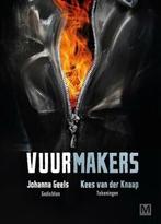 Vuurmakers 9789460682704 Johanna Geels, Boeken, Verzenden, Zo goed als nieuw, Johanna Geels