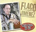 cd digi - Flaco Jimenez - Hell Have To Go, Zo goed als nieuw, Verzenden