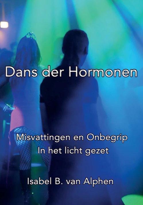 Dans der hormonen 9789464029338 Isabel B. Van Alphen, Boeken, Overige Boeken, Zo goed als nieuw, Verzenden