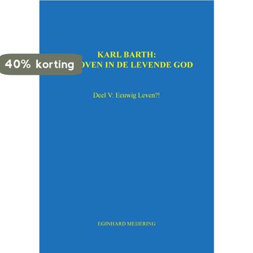 Karl Barth: Geloven in de levende god / 5 9789463451680, Boeken, Godsdienst en Theologie, Gelezen, Verzenden