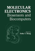 Molecular Electronics: Biosensors and Biocomputers. Hong, T., Zo goed als nieuw, Hong, F. T., Verzenden