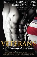 Veterans: nothing to lose by Mechele Armstrong (Paperback), Gelezen, Mechele Armstrong, Bobby Michaels, Verzenden