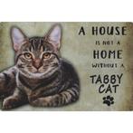 Wandbord Katten - A House Is Not A Home Without A Tabby Cat, Dieren en Toebehoren, Nieuw, Ophalen of Verzenden