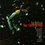 cd - Dag Mattsson - Dont Force The Level, Verzenden, Zo goed als nieuw