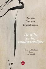 De stilte en het onuitsprekelijke 9789462670839, Verzenden, Gelezen, Antoon Van den Braembussche