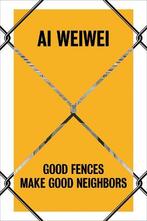 Ai Weiwei: Good Fences Make Good Neighbors, Boeken, Verzenden, Nieuw