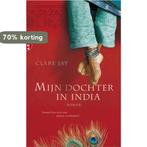 Mijn dochter in India 9789089900821 Clare Jay, Verzenden, Gelezen, Clare Jay