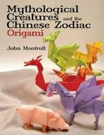 Mythological Creatures and the Chinese Zodiac O. Montroll, Boeken, John Montroll, Zo goed als nieuw, Verzenden