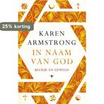 In naam van God 9789023488774 Karen Armstrong, Verzenden, Zo goed als nieuw, Karen Armstrong