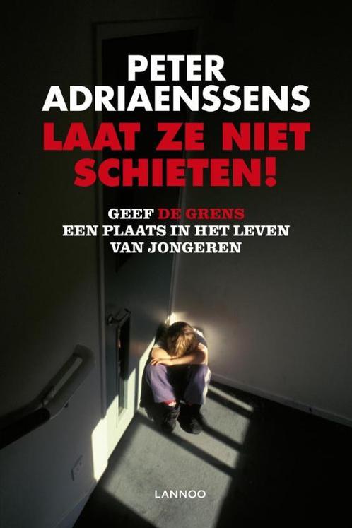 Laat ze niet schieten! 9789020990911 Peter Adriaenssens, Boeken, Zwangerschap en Opvoeding, Zo goed als nieuw, Verzenden