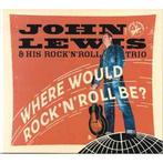 cd - John Lewis &amp; His RockNRoll Trio - Where Would..., Zo goed als nieuw, Verzenden