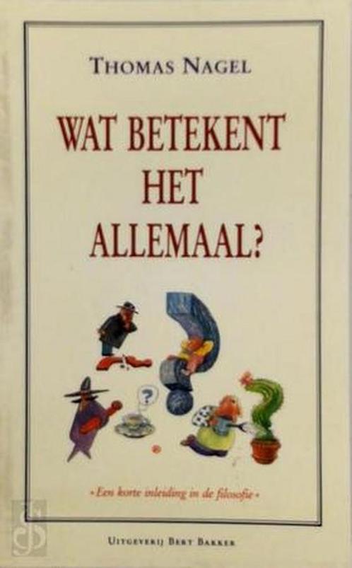Wat betekent het allemaal? 9789035108806 Thomas Nagel, Boeken, Filosofie, Zo goed als nieuw, Verzenden