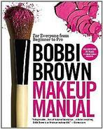 Bobbi Brown Makeup Manual: For Everyone from Beginner to..., Gelezen, Brown, Bobbi, Verzenden