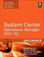 System center operations manager 2007 R2 unleashed:, John Joyner, Andy Dominey, Cameron Fuller, Kerrie Meyler, Gelezen, Verzenden