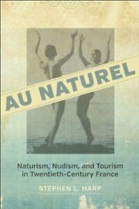 Au Naturel: Naturism, Nudism, and Tourism in, Boeken, Gezondheid, Dieet en Voeding, Zo goed als nieuw, Verzenden