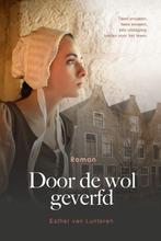 9789464250114 Door de wol geverfd Esther van Lunteren, Verzenden, Nieuw, Esther van Lunteren