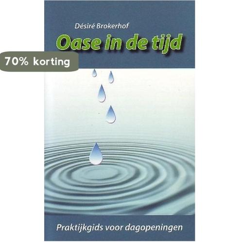 Oase in de tijd 9789079155033 Desiree Brokerhof, Boeken, Studieboeken en Cursussen, Zo goed als nieuw, Verzenden