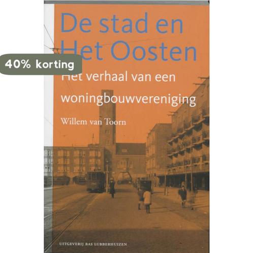 De Stad En Het Oosten 9789059371729 Willem van Toorn, Boeken, Geschiedenis | Stad en Regio, Zo goed als nieuw, Verzenden