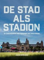 De stad als stadion 9789054724841 Jacob Bergsma, Verzenden, Zo goed als nieuw, Jacob Bergsma