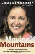 Moving Mountains By Claire Bertschinger., Zo goed als nieuw, Verzenden, Claire Bertschinger