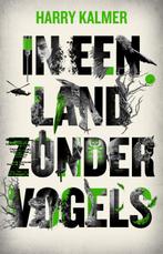 In een land zonder vogels 9789492600325 Harry Kalmer, Boeken, Romans, Verzenden, Zo goed als nieuw, Harry Kalmer