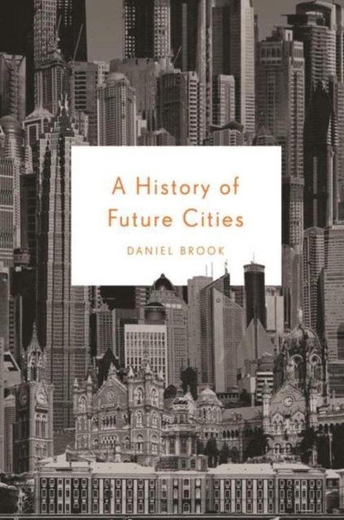 History Of Future Cities 9780393078121 Daniel Brook, Boeken, Overige Boeken, Gelezen, Verzenden