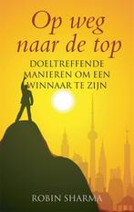 Op weg naar de top 9789038921501 Robin Sharma, Boeken, Verzenden, Zo goed als nieuw, Robin Sharma