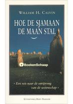 Hoe de sjamaan de maan stal William H. Calvin, Verzenden, Nieuw