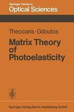 Matrix Theory of Photoelasticity. Theocaris, S.   ., Pericles S. Theocaris, E.E. Gdoutos, Zo goed als nieuw, Verzenden