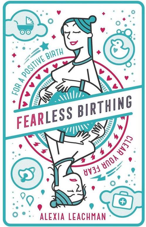 Fearless Birthing - Alexia Leachman - 9781999891510 - Paperb, Boeken, Zwangerschap en Opvoeding, Verzenden