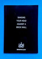 Banksy (1974) - Banging Your Head Against a Brick Wall