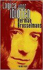 LOGICA VOOR IDIOTEN 9789053335734 Herman Brusselmans, Boeken, Verzenden, Gelezen, Herman Brusselmans