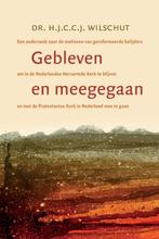 Gebleven en meegaan 9789088971150 H.J.C.C.J. Wilschut, Boeken, Verzenden, Zo goed als nieuw, H.J.C.C.J. Wilschut
