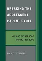 Breaking the Adolescent Parent Cycle: Valuing F, Westman,, Jack C. Westman, Zo goed als nieuw, Verzenden
